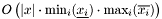 $ O\left(|x|\cdot\min_i(\underline{x_i})\cdot\max_i(\overline{x_i})\right)$