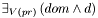 $ \exists_{V(pr)} \left(dom \wedge d\right)$